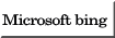 Microsoft bingŁmR̕nI